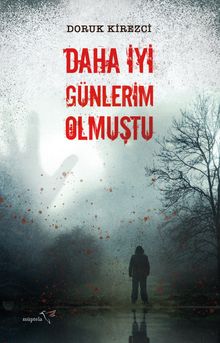 Daha İyi Günlerim Olmuştu - Doruk Kirezci PDF İndir