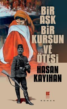 Bir Aşk, Bir Kurşun ve Ötesi - Hasan Kayıhan PDF İndir