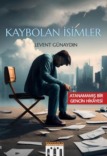 Kaybolan İsimler  Atanamamış Bir Gencin Hikayesi - Levent Günaydın PDF İndir