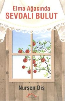 Elma Ağacında Sevdalı Bulut - Nurşen Diş PDF İndir