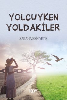 Yolcuyken Yoldakiler - Sabahaddin Yetiş PDF İndir