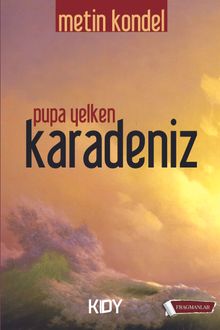 Pupa Yelken Karadeniz - Metin Kondel PDF İndir