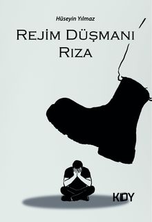 Rejim Düşmanı Rıza - Hüseyin Yılmaz PDF İndir
