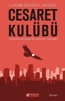 Cesaret Kulübü - İlham Süheyl Aygül PDF İndir