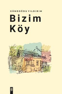 Bizim Köy - Gündoğdu Yıldırım PDF İndir
