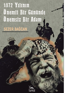 1972 Yılının Önemli Bir Gününde Önemsiz Bir Adam - Sezer Bağcan