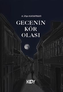 Gecenin Kör Olası - A.İrfan Karapınar PDF İndir
