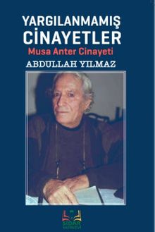 Yargılanmamış Cinayetler  Musa Anter Cinayeti - Abdullah Yılmaz PDF İndir