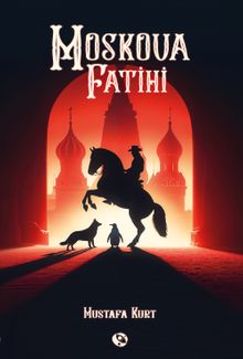 Moskova Fatihi - Mustafa S. Kurt PDF İndir