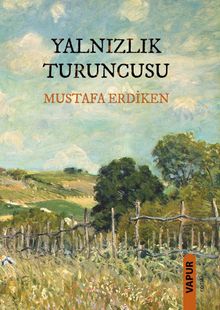 Yalnızlık Turuncusu - Mustafa Erdiken PDF İndir