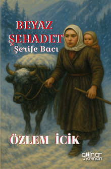 Beyaz Şehadet Şerife Bacı - Özlem İcik PDF İndir