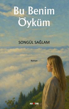 Bu Benim Öyküm - Songül Sağlam PDF İndir