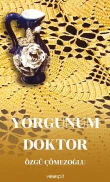 Yorgunum Doktor - Özgü Çömezoğlu PDF İndir