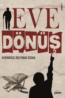 Eve Dönüş - Gazeteci-Araştırmacı-Yazar Hekimoğlu Süleyman Özcan PDF İndir