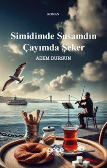 Simidimde Susamdın Çayımda Şeker - Adem Dursun PDF İndir