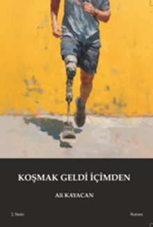 Koşmak Geldi İçimden / Kısa Roman - Ali Kayacan