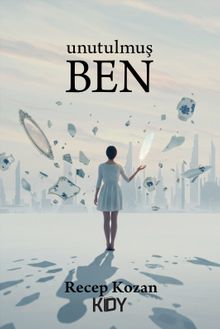 Unutulmuş Ben - Recep Kozan PDF İndir