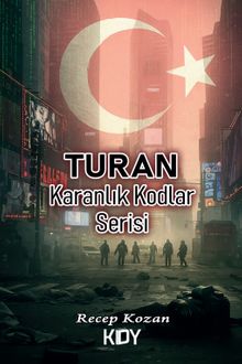 Turan : Karanlık Kodlar Serisi - Recep Kozan