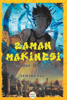 Zaman Makinesi Geçmişe Yolculuk - Semiha Ulu PDF İndir