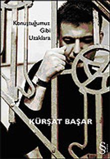Konuştuğumuz Gibi Uzaklara - Kürşat Başar