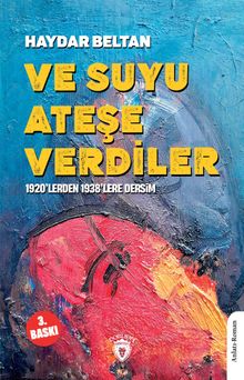Ve Suyu Ateşe Verdiler  1920'lerden 1938'lere Dersim - Haydar Beltan PDF İndir