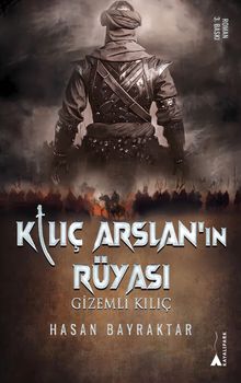 Kılıç Arslan'nın Rüyası  Gizemli Kılıç - Hasan Bayraktar PDF İndir