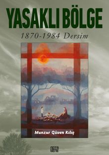 Yasaklı Bölge  1870-1984 Dersim - Munzur Güven Kılıç PDF İndir