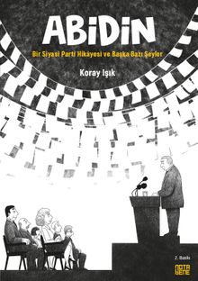 Abidin  Bir Siyasi Parti Hikayesi ve Başka Bazı Şeyler - Koray Işık PDF İndir