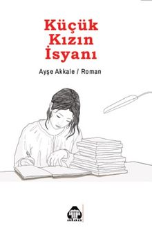 Küçük Kızın İsyanı - Ayşe Akkale