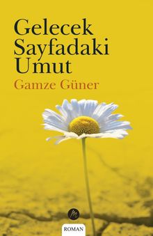 Gelecek Sayfadaki Umut - Gamze Güner PDF İndir