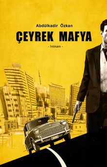 Çeyrek Mafya  İntikam - Abdülkadir Özkan PDF İndir