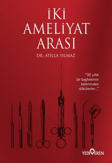 İki Ameliyat Arası - Dr. Atilla Yılmaz PDF İndir