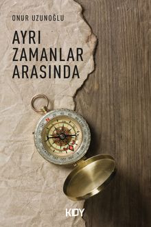 Ayrı Zamanlar Arasında - Onur Uzunoğlu PDF İndir