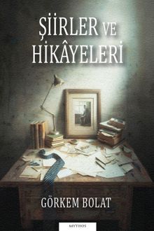 Şiirler ve Hikayeleri - Görkem Bolat PDF İndir