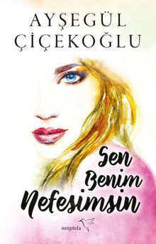 Sen Benim Nefesimsin - Ayşegül Çiçekoğlu PDF İndir