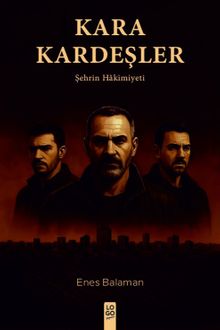 Kara Kardeşler  Şehrin Hakimiyeti - Enes Balaman