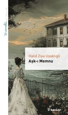 Aşk-ı Memnu - Livaneli Kitaplığı - Halid Ziya Uşaklıgil PDF İndir