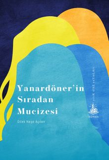 Yanardöner'in Sıradan Mucizesi - Dilek Neşe Açıker PDF İndir