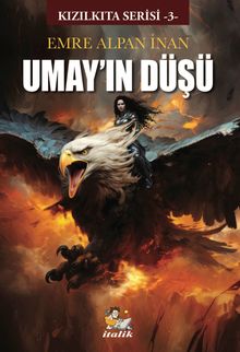Umay'ın Düşü / Kızılkıta Serisi 3 - Emre Alpan İnan PDF İndir