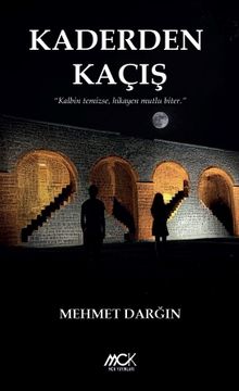 Kaderden Kaçış / Kalbin Temizse, Hikayen Mutlu Biter - Mehmet Darğın PDF İndir