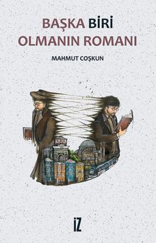 Başka Biri Olmanın Romanı - Mahmut Coşkun PDF İndir