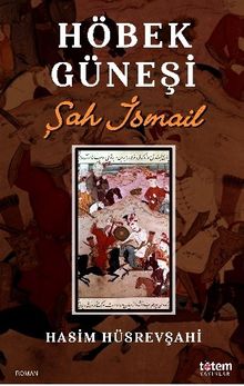 Höbek Güneşi  Şah İsmail - Haşim Hüsrevşahi PDF İndir