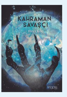 Kahraman Savaşçı - Hülya Kılıç PDF İndir