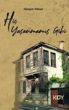 Hiç Yaşanmamış Gibi - Hüseyin Yılmaz PDF İndir