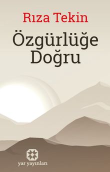 Özgürlüğe Doğru - Rıza Tekin PDF İndir