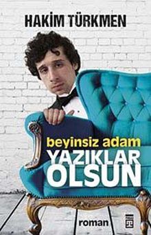 Beyinsiz Adam Yazıklar Olsun - Hakim Türkmen PDF İndir