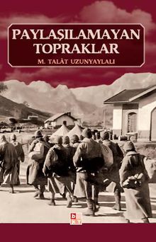 Paylaşılamayan Topraklar - M. Talat Uzunyaylalı PDF İndir