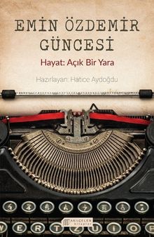 Emin Özdemir Güncesi  Hayat: Açık Bir Yara - Hatice Aydoğdu PDF İndir