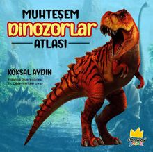 Muhteşem Dinozorlar Atlası - Köksal Aydın PDF İndir
