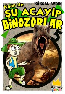 Kaan ile Şu Acayip Dinozorlar - Köksal Aydın PDF İndir